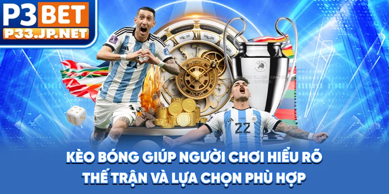 Kèo bóng giúp người chơi hiểu rõ thế trận và lựa chọn phù hợp