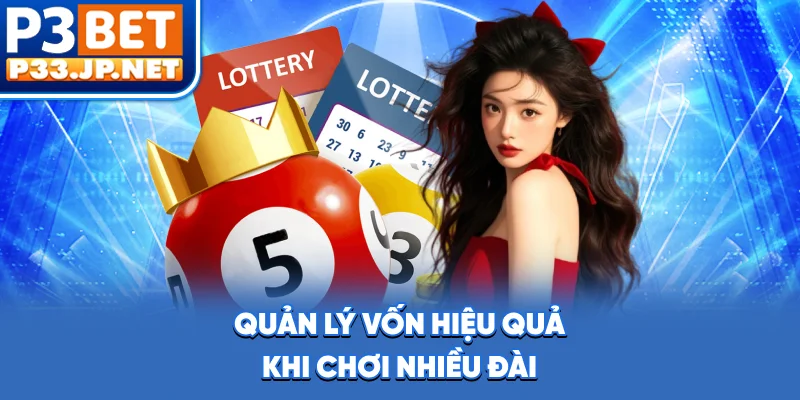 Quản lý vốn hiệu quả khi chơi nhiều đài