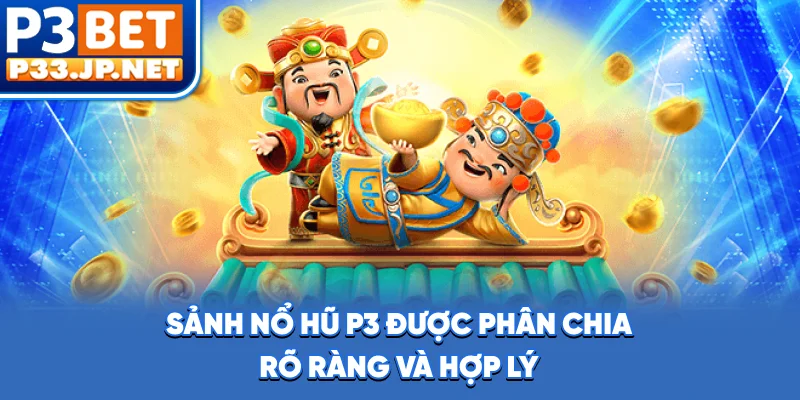 Sảnh nổ hũ P3 được phân chia rõ ràng và hợp lý
