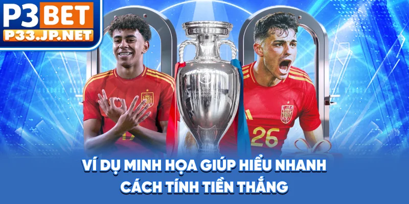 Ví dụ minh họa giúp hiểu nhanh cách tính tiền thắng